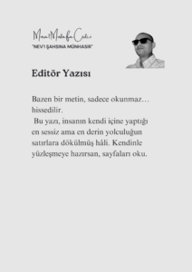 2 1 Murat Mustafa Ciritçi Bazen bir metin, sadece okunmaz… hissedilir.Bu yazı, insanın kendi içine yaptığı en sessiz ama en derin yolculuğun satırlara dökülmüş hâli. Kendinle yüzleşmeye hazırsan, sayfaları çevir.