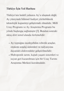 İnsanlığın Geleceği ve Türkiye’nin Bilimsel Sorumluluğu 8 7 1 Murat Mustafa Ciritçi Bu çalışma; insanlığın biyolojik ömrünü uzatma, Dünya dışında yaşam kurma ve bu dönüşüme zihinsel olarak hazırlanma gerekliliğini bilimsel veriler doğrultusunda değerlendirmektedir. Yaşlanmanın yavaşlatılması ve Ay’da kalıcı yerleşim kurulması henüz önemli teknik sınırlamalara sahip olsa da rejeneratif tıp, uzay tarımı, robotik ve yerinde kaynak kullanımı alanlarındaki gelişmeler bu hedefleri araştırılabilir hâle getirmektedir. Türkiye’nin bu dönüşümde etkin rol alabilmesi, uzun vadeli ve disiplinler arası bir bilim politikası geliştirmesine bağlıdır.