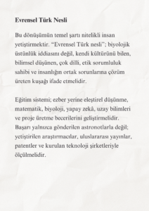 İnsanlığın Geleceği ve Türkiye’nin Bilimsel Sorumluluğu 10 9 1 Murat Mustafa Ciritçi Bu çalışma; insanlığın biyolojik ömrünü uzatma, Dünya dışında yaşam kurma ve bu dönüşüme zihinsel olarak hazırlanma gerekliliğini bilimsel veriler doğrultusunda değerlendirmektedir. Yaşlanmanın yavaşlatılması ve Ay’da kalıcı yerleşim kurulması henüz önemli teknik sınırlamalara sahip olsa da rejeneratif tıp, uzay tarımı, robotik ve yerinde kaynak kullanımı alanlarındaki gelişmeler bu hedefleri araştırılabilir hâle getirmektedir. Türkiye’nin bu dönüşümde etkin rol alabilmesi, uzun vadeli ve disiplinler arası bir bilim politikası geliştirmesine bağlıdır.